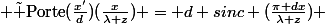  \tilde {\text{Porte}(\frac{x'}{d})}(\frac{x}{\lambda z}) = d sinc (\frac{\pi dx}{\lambda z}) 