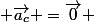  \vec{a_c} =\vec{0} 