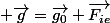  \vec{g}=\vec{g_0}+\vec{F_{ie}}