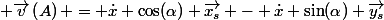  \vec{v}\left(A\right) = \dot{x} \cos(\alpha) \vec{x_s} - \dot{x} \sin(\alpha) \vec{y_s}