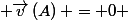  \vec{v}\left(A\right) = 0 