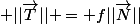  ||\vec{T}|| = f||\vec{N}||