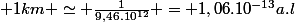  1\ km \simeq \frac{1}{9,46.10^{12}} = 1,06.10^{-13}\ a.l