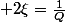  2\xi=\frac{1}{Q}