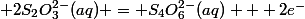  2S_2O_3^{2-}(aq) = S_4O_6^{2-}(aq) + 2e^-