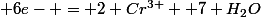 Cr_2O_7^{2-}&nbsp;&nbsp; +14 H^+&nbsp;&nbsp;+6e- = 2 Cr^{3+} +7 H_2O
