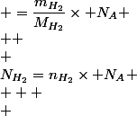 N_{H_2}=n_{H_2}\times N_A \\   \\ &nbsp;&nbsp;&nbsp;&nbsp;&nbsp;&nbsp; =\dfrac{m_{H_2}}{M_{H_2}}\times N_A \\  \\ &nbsp;&nbsp;&nbsp;&nbsp;&nbsp;&nbsp; =\dfrac{\rho_{H_2}\times V}{2\,M_H}\times N_A