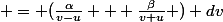  = (\frac{\alpha}{v-u} + \frac{\beta}{v+u} ) dv