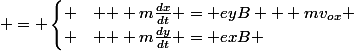  = \begin{cases} & \text{ } m\frac{dx}{dt} = eyB + mv_o_x \\ & \text{ } \\ & \text{ } m\frac{dy}{dt} = exB \end{cases}