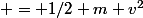  = 1/2 m v^2