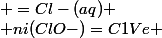 \begin{tabular}{lllllll} & ClO-(aq) & + 2H+(aq) & +2I-(aq) & =Cl-(aq) & +H2O(l) & +I2 (aq) \\ tat initial & ni(ClO-)=C1Ve & / & excs & / & / & 0 \\ tat intermdiaire & C1Ve-x & / & excs & / & / & x \\ tat final & C1Ve-xmax & / & excs & / & / & xmax \\ \end{tabular}