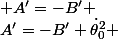 A'=-B'+\dot\theta_0^2 ; A'=-B' 