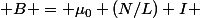  B = \mu_0 (N/L) I 