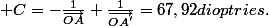  C=-\frac{1}{\vec{OA}}+\frac{1}{\vec{OA'}}=67,92dioptries.