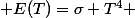  E(T)=\sigma T^{4} 