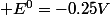 Ni^{2+}_{\left(aq \right)}+ 2e^{-}\leftrightarrow Ni_{\left(s \right)}\; \; E^{0}=-0.25V