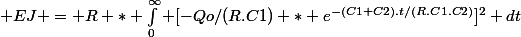  EJ = R * \int_0^{\infty} [-Qo/(R.C1) * e^{-(C1+C2).t/(R.C1.C2)}]^2 dt
