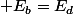  E_{b}=E_{d}