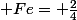  Fe= \frac{2}{4}