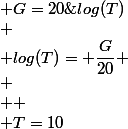 Si\; G=20\;log(T)\\
 \\ log(T)= \dfrac{G}{20} \\
 \\ 
 \\ T=10\;^{(\frac{G}{20})}
 \\ 
 \\ 