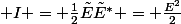  I = \frac{1}{2}\tilde{E}\tilde{E}^* = \frac{E^2}{2}