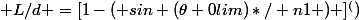  L/d =[1-( sin (\theta 0lim)*/ n1 ) ]^()