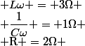 \rm R =2\Omega ; L\omega = 3\Omega ; \dfrac{1}{C\omega} = 1\Omega 