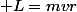  L=mvr