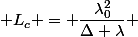  L_c = \dfrac{\lambda_0^2}{\Delta \lambda} 