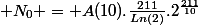  N_0 = A(10).\frac{211}{Ln(2)}.2^{\frac{211}{10}}
