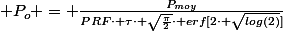  P_o = \frac{P_{moy}}{PRF\cdot \tau\cdot \sqrt{\frac{\pi}{2}}\cdot erf[2\cdot \sqrt{log(2)}]}