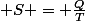  S = \frac{Q}{T}