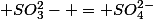 Cr_2O_7^{2-}&nbsp;&nbsp;+SO_3^2- = SO_4^{2-}&nbsp;&nbsp;+Cr^{3+}