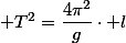  T^{2}=\dfrac{4\pi^{2}}{g}\cdot l