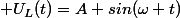  U_{L}(t)=A sin(\omega t)