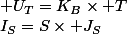  U_T=K_B\times T;I_S=S\times J_S;I_S:courant\, saturation;K_B:constante\, Boltzman