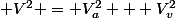  V^2 = V^2_a + V^2_v