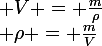 \large \rho = \frac{m}{V}&nbsp;&nbsp;&nbsp;&nbsp; \Leftrightarrow&nbsp;&nbsp;&nbsp;&nbsp; V = \frac{m}{\rho}