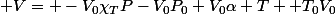  V= -V_0\chi_TP-V_0P_0+V_0\alpha T +T_0V_0