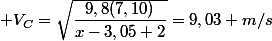  V_{C}=\sqrt{\dfrac{9,8(7,10)}{x-3,05+2}}=9,03 m/s