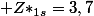  Z*_{1s}=3,7