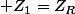  Z_{1}=Z_{R}