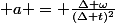  a = \frac{\Delta \omega}{(\Delta t)^2}\ 