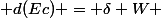  d(Ec) = \delta W 