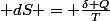  dS = \frac{\delta Q}{T}