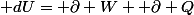  dU= \partial W+ \partial Q