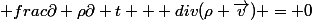  frac{\partial \rho}{\partial t} + div(\rho \overrightarrow{v}) = 0