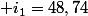 \textup{ je trouve}\; i_1=48,74
