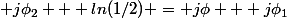  j\phi_2 + ln(1/2) = j\phi + j\phi_1