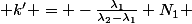  k' = -\frac{\lambda_1}{\lambda_2-\lambda_1} N_1 